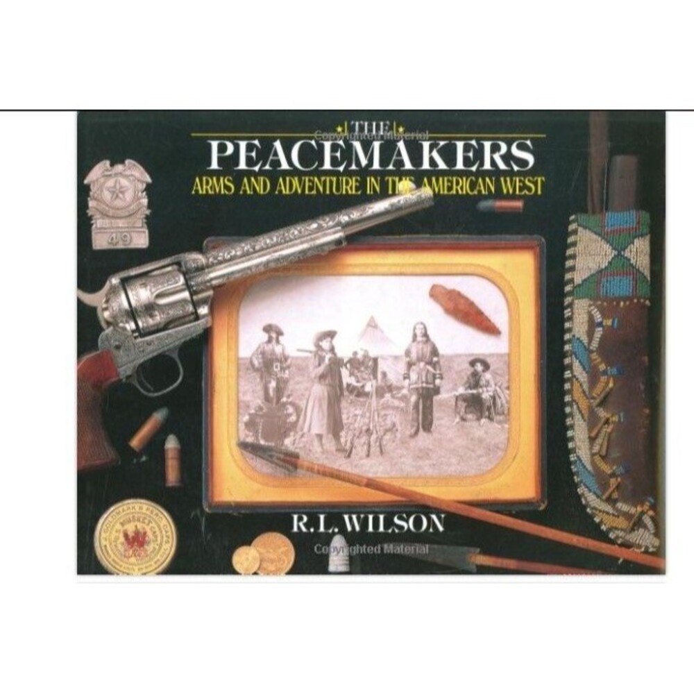 Hardcover Peacemakers Arms and Adventure in the American West Wilson May 15 2008